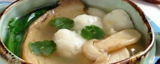 松茸鱼圆汤做法 松茸鱼圆汤怎样做好吃