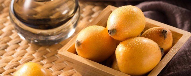 家里枇杷如何保存 枇杷的保存要领
